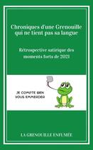 Couverture du livre « Chroniques d'une grenouille qui ne tient pas sa langue : rétrospective satirique des moments forts de 2021 » de La Grenouille Enfumee aux éditions Librinova