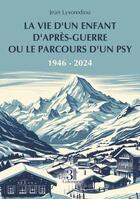 Couverture du livre « La vie d'un enfant d'après-guerre ou le parcours d'un psy : 1946-2024 » de Jean Lysorediou aux éditions Les Trois Colonnes