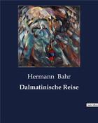 Couverture du livre « Dalmatinische Reise » de Bahr Hermann aux éditions Culturea