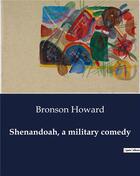 Couverture du livre « Shenandoah, a military comedy » de Bronson Howard aux éditions Culturea