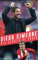 Couverture du livre « Diego Simeone ; mes secrets de coach » de Diego Simeone aux éditions Talent Sport