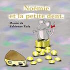 Couverture du livre « Noémie et la petite dent » de Mamie Ja et Fabienne Ruiz aux éditions Verte Plume