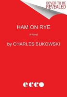Couverture du livre « Ham on rye » de Charles Bukowski aux éditions Ecco Press