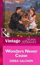 Couverture du livre « Wonders Never Cease (Mills & Boon Vintage Superromance) (Count on a Co » de Debra Salonen aux éditions Mills & Boon Series