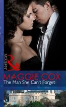 Couverture du livre « The Man She Can't Forget (Mills & Boon Modern) » de Maggie Cox aux éditions Mills & Boon Series