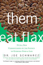 Couverture du livre « Let Them Eat Flax! » de Catherine Gildiner et Dr. Joe Schwarcz et Terry F. Ritchie With Brian D. Wruk aux éditions Ecw Press