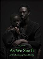 Couverture du livre « As we see it : 40 image-makers reshaping black identity » de Aida Amoako aux éditions Laurence King