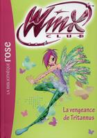 Couverture du livre « Winx Club Tome 55 : la vengeance de Tritannus » de Sophie Marvaud aux éditions Hachette Jeunesse