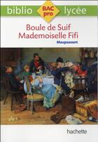 Couverture du livre « Boule de suif ; mademoiselle Fifi » de Guy de Maupassant et Valerie Springer aux éditions Hachette Education
