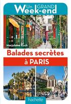 Couverture du livre « Balades secrètes à Paris » de Marjolaine Koch aux éditions Hachette Tourisme