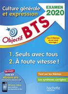 Couverture du livre « Objectif BTS ; culture générale et expression ; 1 : seuls avec tous ; 2 : à toute vitesse ! (édition 2020) » de Catherine Dufau aux éditions Hachette Education