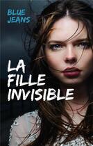 Couverture du livre « La fille invisible » de Blue Jeans aux éditions Hachette Romans