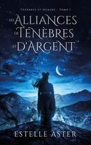 Couverture du livre « Ténèbres et Nuages Tome 1 : Les Alliances de Ténèbres et d'Argent » de Estelle Aster aux éditions Hlab