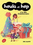 Couverture du livre « Houla et Hop t.2 ; Houla et Hop à la fête d'anniversaire » de Eric Lilliput aux éditions Le Livre De Poche Jeunesse