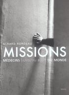 Couverture du livre « Missions. Medecins (Jusqu'Au Bout) Du Monde » de Gerard Rondeau aux éditions Seuil