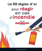 Couverture du livre « Les 50 règles d'or pour réagir en cas d'incendie » de  aux éditions Larousse