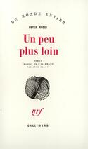 Couverture du livre « Un peu plus loin » de Peter Rosei aux éditions Gallimard