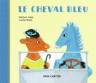 Couverture du livre « Le cheval bleu » de Lucile Butel et Nathan Hale aux éditions Pere Castor