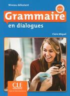 Couverture du livre « Grammaire en dialogues - niveau debutant + cd 2ed » de Claire Miquel aux éditions Cle International