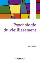 Couverture du livre « Psychologie du vieillissement » de Andre Quaderi aux éditions Dunod