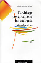 Couverture du livre « L'archivage des documents bureautiques - manuel pratique 2004 (édition 2004) » de  aux éditions Archives Nationales