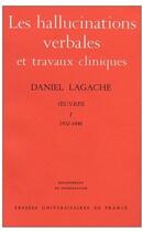 Couverture du livre « Les oeuvres 1 (1932-1946) ; les hallucinations verbales et travaux cliniques » de Daniel Lagache aux éditions Puf