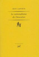 Couverture du livre « Le rationalisme de descartes » de Jean Laporte aux éditions Puf