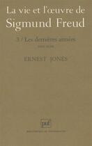 Couverture du livre « La vie et l'oeuvre de Sigmund Freud t.3 » de Ernest Jones aux éditions Puf