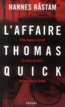 Couverture du livre « L'affaire Thomas Quick ; mensonges et vérité du tueur en série qui terrorisa la Suède » de Hannes Rastam aux éditions Denoel