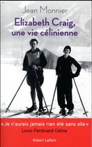 Couverture du livre « Elizabeth Craig, une vie célinienne » de Jean Monnier aux éditions Robert Laffont