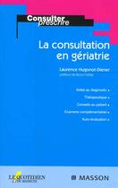 Couverture du livre « La consultation en gériatrie » de Laurence Hugonot-Diener aux éditions Elsevier-masson