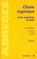 Couverture du livre « Chimie organique avec exercices et tests 4e » de Loppinet aux éditions Elsevier-masson