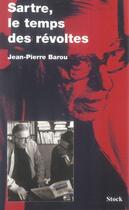 Couverture du livre « Sartre, le temps des révoltes » de Barou Jean-Pierre aux éditions Stock