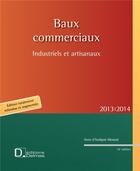 Couverture du livre « Baux commerciaux ; industriels et artisanaux (édition 2013/2014) » de Anne D' Andigne-Morand aux éditions Delmas