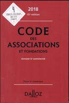 Couverture du livre « Code des associations et fondations annoté et commenté (édition 2018) » de Stephanie Damarey et Christelle De Gaudemont et Guillaume Pailler aux éditions Dalloz