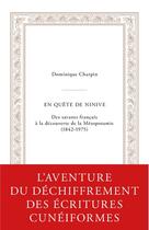 Couverture du livre « En quête de Ninive : des savants français à la découverte de la Mésopotamie (1842-1975) » de Dominique Charpin aux éditions Belles Lettres