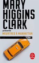 Couverture du livre « Mary Higgins Clark présente : meurtres à Manhattan » de Mary Higgins Clark aux éditions Le Livre De Poche