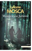 Couverture du livre « Mystérieuse Juliette » de Lyliane Mosca aux éditions Presses De La Cite