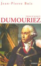 Couverture du livre « Dumouriez héros et proscrit » de Jean-Pierre Bois aux éditions Perrin