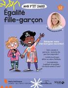 Couverture du livre « Mon p'tit cahier : égalité fille-garçon » de Nelly Deflisque aux éditions Solar