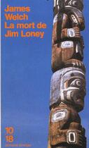 Couverture du livre « La mort de Jim Loney » de James Welch aux éditions 10/18