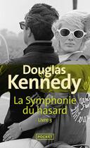 Couverture du livre « La symphonie du hasard Tome 3 » de Douglas Kennedy aux éditions Pocket