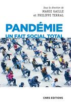 Couverture du livre « Pandémie : un fait social total » de Marie Gaille et Philippe Terral aux éditions Cnrs