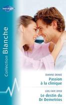 Couverture du livre « Passion à la clinique ; le destin de Dr Demetrios » de Dianne Drake et Lois Faye Dyer aux éditions Harlequin