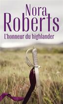 Couverture du livre « L'honneur du Highlander ; Serena la rebelle, contre vents et marées » de Nora Roberts aux éditions Harlequin