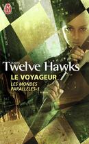 Couverture du livre « Le voyageur » de John Twelve Hawks aux éditions J'ai Lu