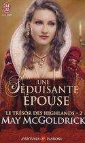 Couverture du livre « Le trésor des Highlands Tome 2 ; une séduisante épouse » de May Mcgoldrick aux éditions J'ai Lu