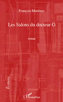 Couverture du livre « Les salons du docteur G » de Francois Martinez aux éditions Editions L'harmattan