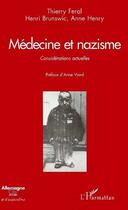 Couverture du livre « Médecine et Nazisme : Considérations actuelles » de Anne Henry et Feral Thierry et Henri Brunswic aux éditions Editions L'harmattan