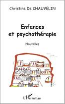 Couverture du livre « ENFANCES ET PSYCHOTHÉRAPIE » de Christine De Chauvelin aux éditions Editions L'harmattan